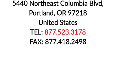 5440 Northeast Columbia Blvd, Portland, OR 97218 United States TEL: 877 523 3178 FAX: 877 418 2498 