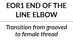 EOR1 END OF THE LINE ELBOW Transition from grooved to female thread