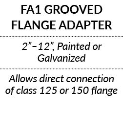 FA1 GROOVED FLANGE ADAPTER 2  12 , Painted or Galvanized Allows direct connection of class 125 or 150 flange 