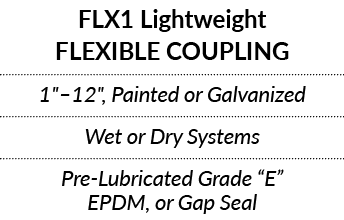 FLX1 Lightweight FLEXIBLE COUPLING 1   12  , Painted or Galvanized Wet or Dry Systems Pre-Lubricated Grade  E  EPDM,    